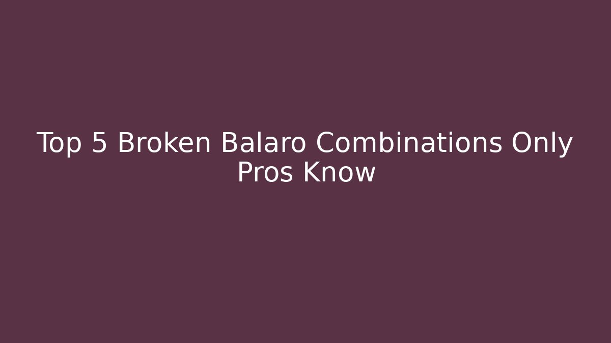 Top 5 Broken Balaro Combinations Only Pros Know - Critter Realm
