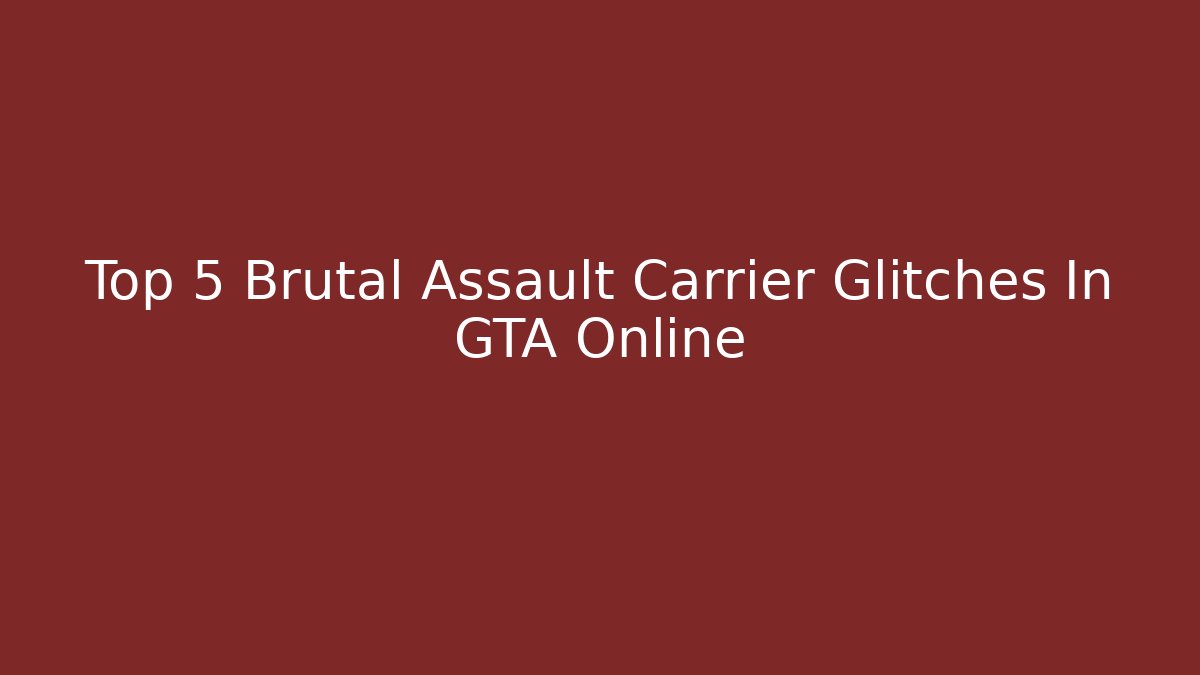 Top 5 Brutal Assault Carrier Glitches In GTA Online