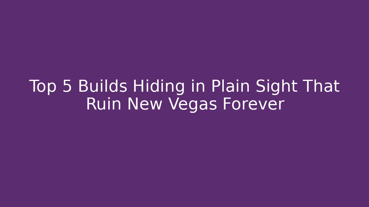Top 5 Builds Hiding in Plain Sight That Ruin New Vegas Forever