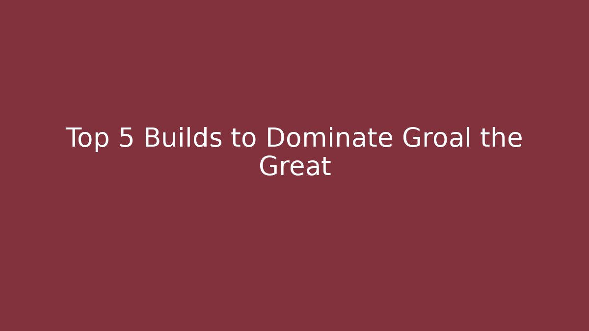 Top 5 Builds to Dominate Groal the Great - Critter Realm