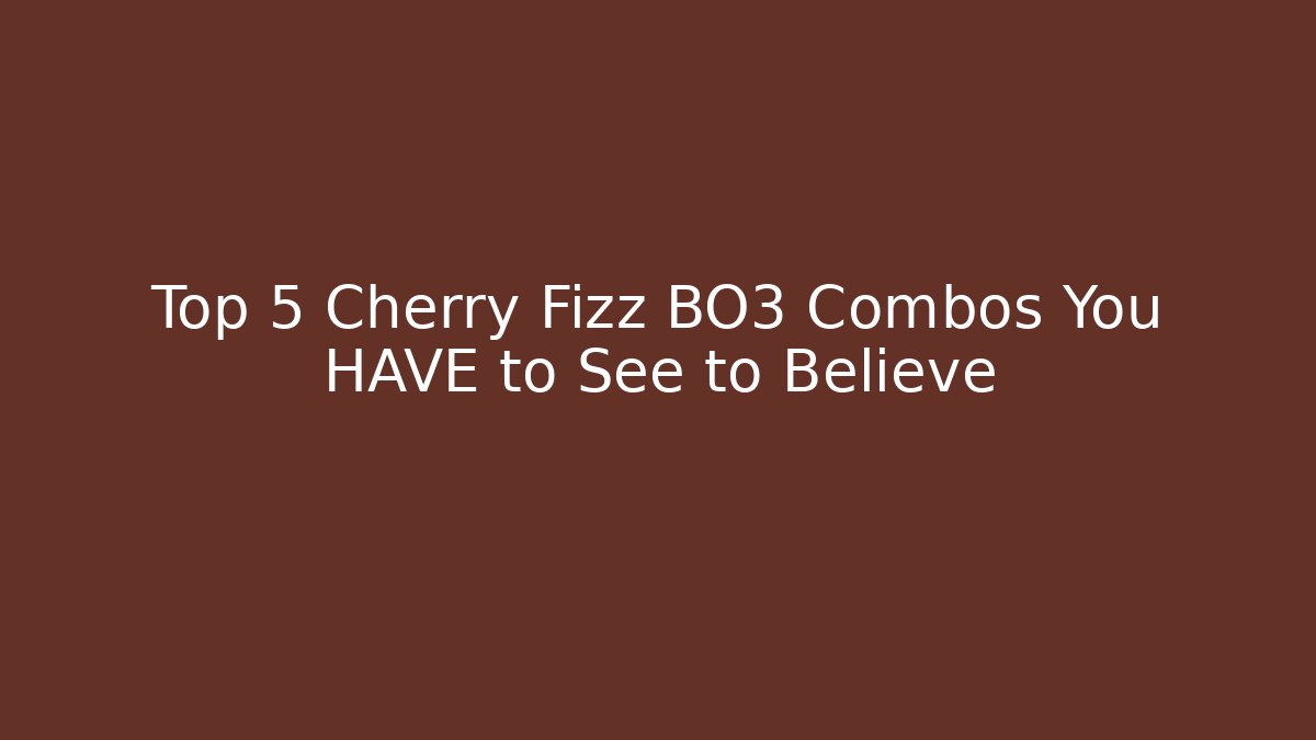 Top 5 Cherry Fizz BO3 Combos You HAVE to See to Believe