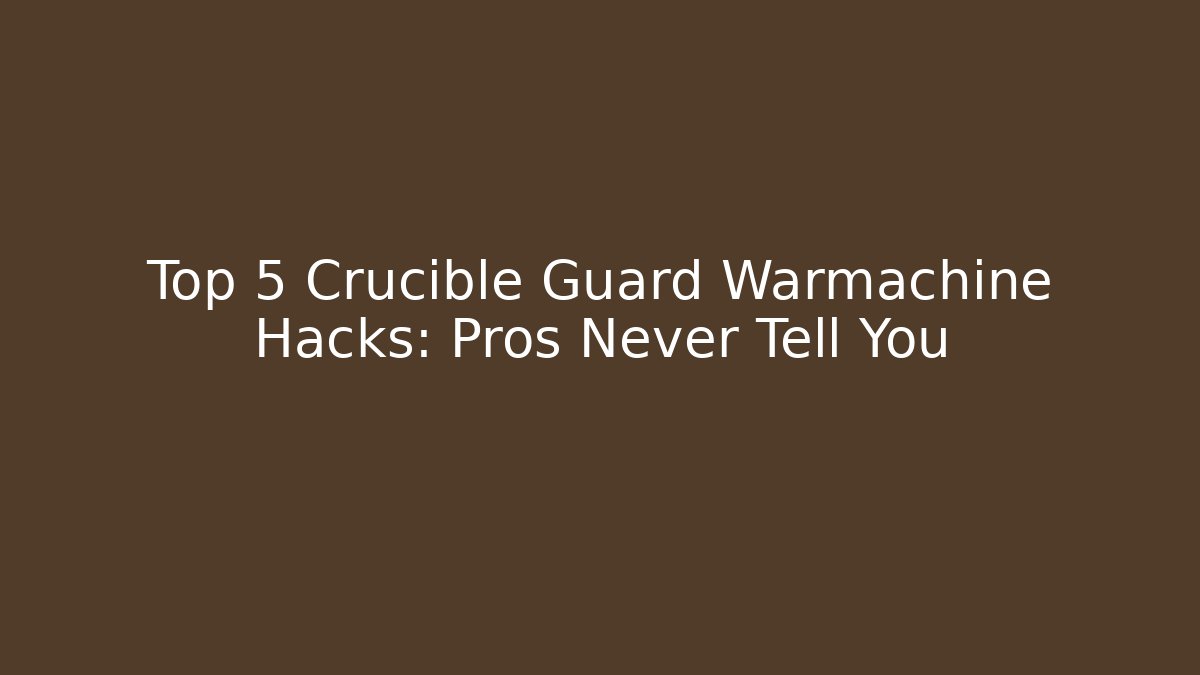 Top 5 Crucible Guard Warmachine Hacks: Pros Never Tell You