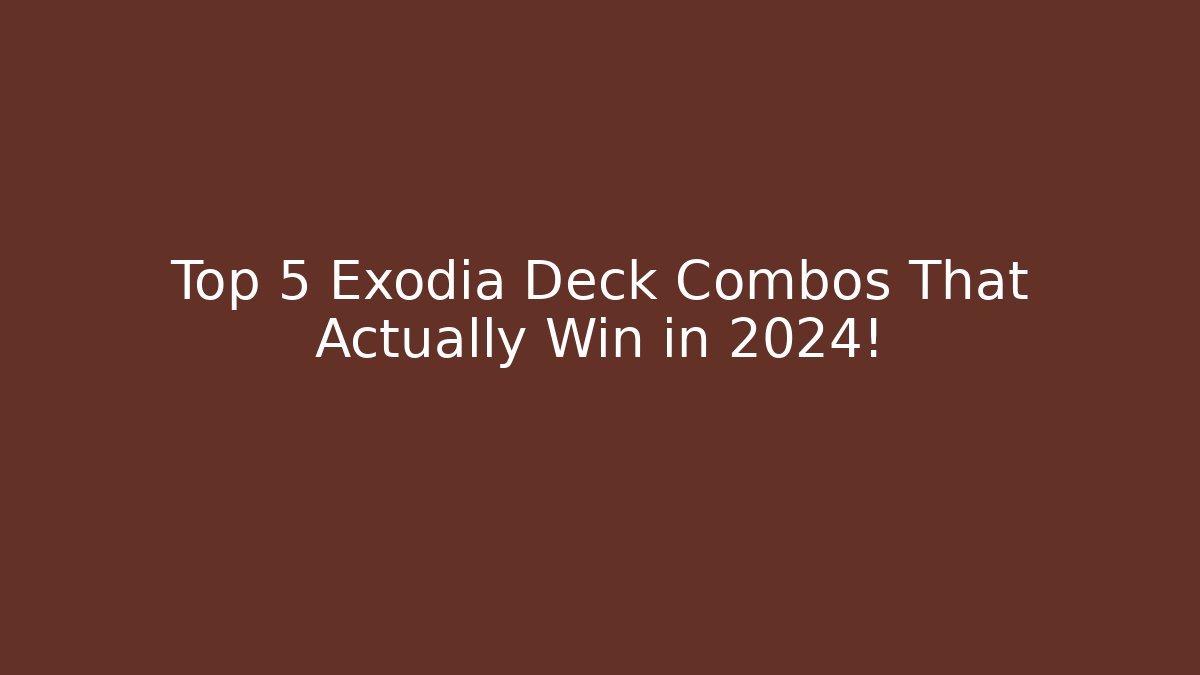 Top 5 Exodia Deck Combos That Actually Win in 2024! - Critter Realm