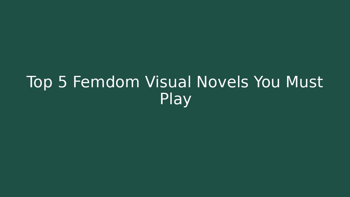 Top 5 Femdom Visual Novels You Must Play - Critter Realm