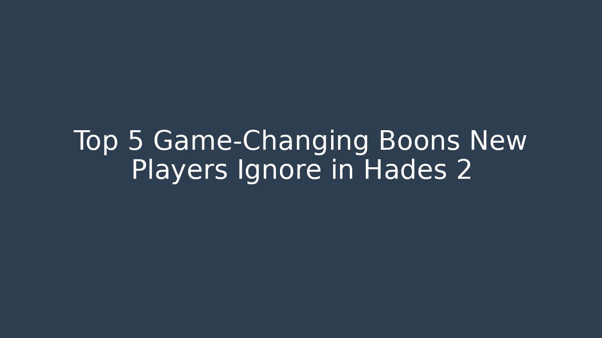 Top 5 Game-Changing Boons New Players Ignore in Hades 2