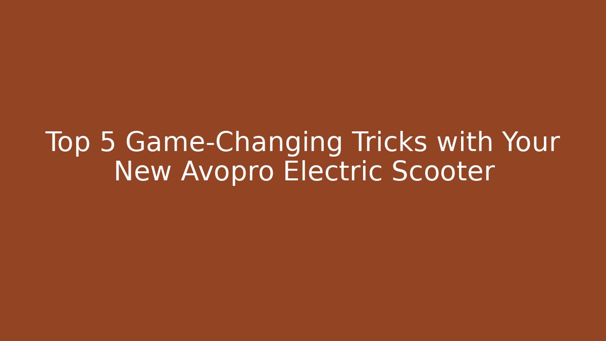 Top 5 Game-Changing Tricks with Your New Avopro Electric Scooter