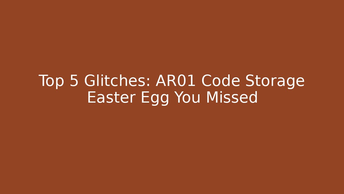 Top 5 Glitches: AR01 Code Storage Easter Egg You Missed