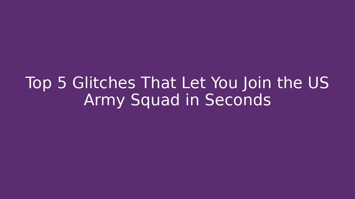 Top 5 Glitches That Let You Join the US Army Squad in Seconds