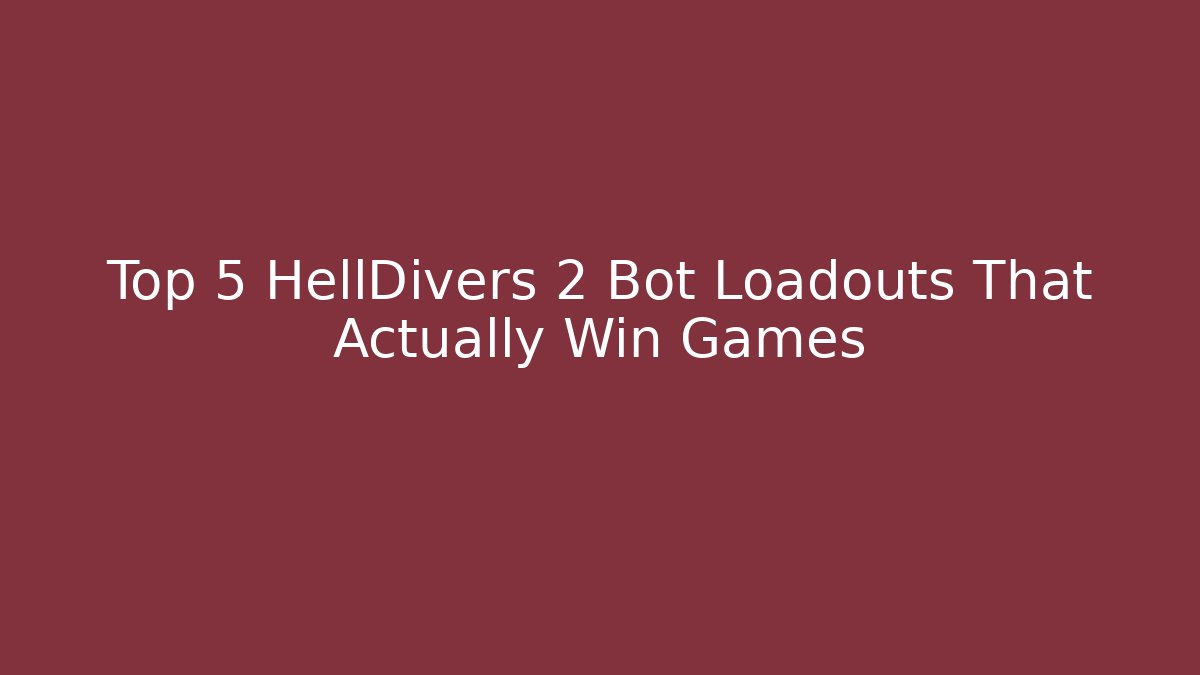 Top 5 HellDivers 2 Bot Loadouts That Actually Win Games