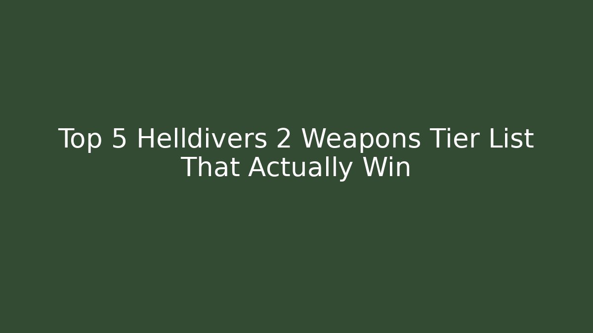 Top 5 Helldivers 2 Weapons Tier List That Actually Win