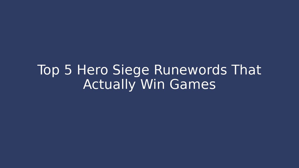 Top 5 Hero Siege Runewords That Actually Win Games