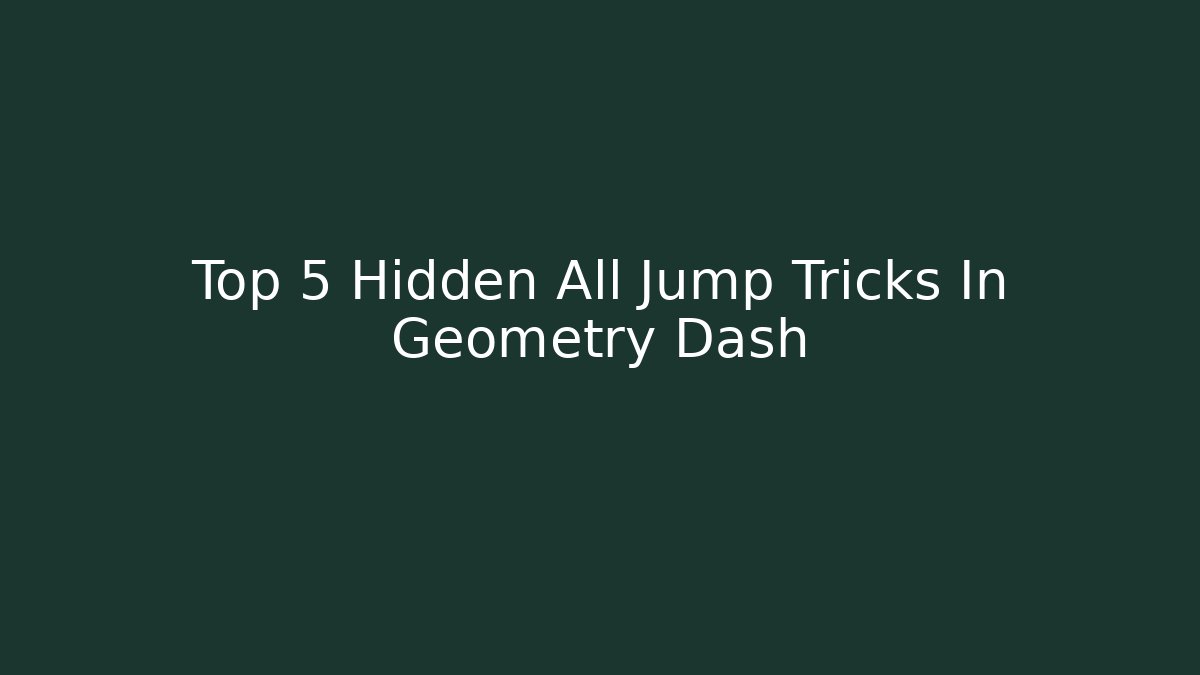 Top 5 Hidden All Jump Tricks In Geometry Dash