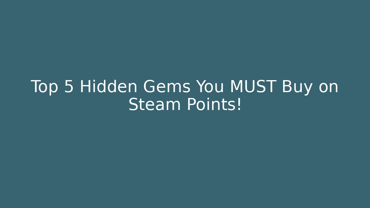 Top 5 Hidden Gems You MUST Buy on Steam Points!