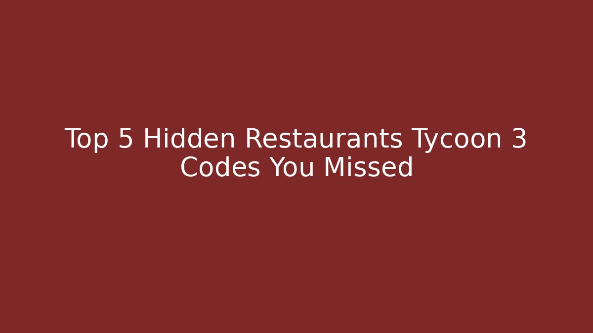 Top 5 Hidden Restaurants Tycoon 3 Codes You Missed - Critter Realm