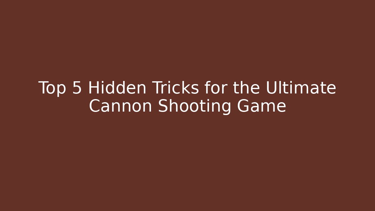 Top 5 Hidden Tricks for the Ultimate Cannon Shooting Game - Critter Realm
