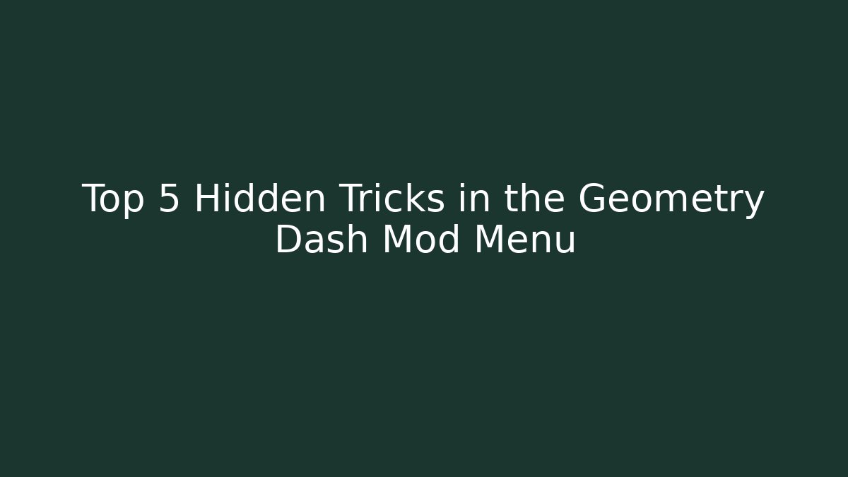 Top 5 Hidden Tricks in the Geometry Dash Mod Menu
