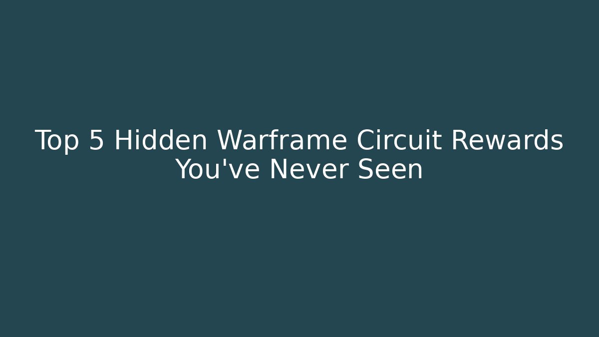 Top 5 Hidden Warframe Circuit Rewards You’ve Never Seen
