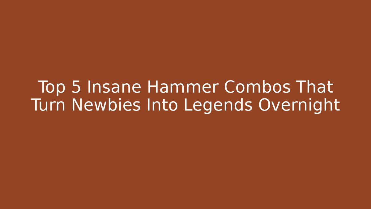 Top 5 Insane Hammer Combos That Turn Newbies Into Legends Overnight - Critter Realm