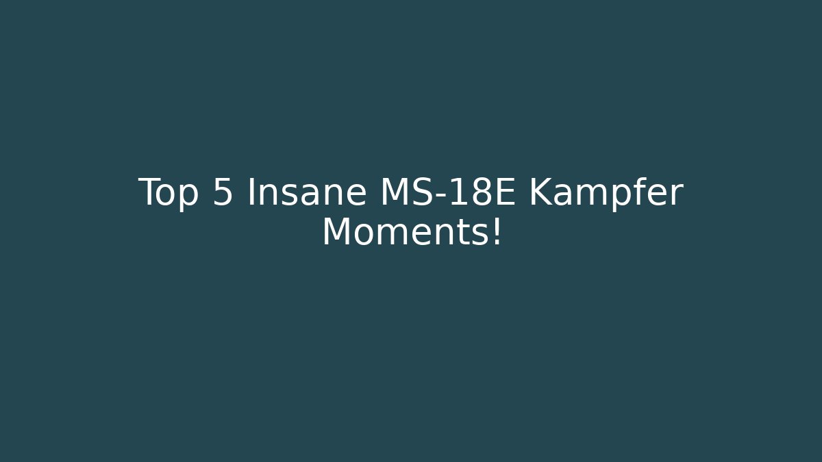 Top 5 Insane MS-18E Kampfer Moments!