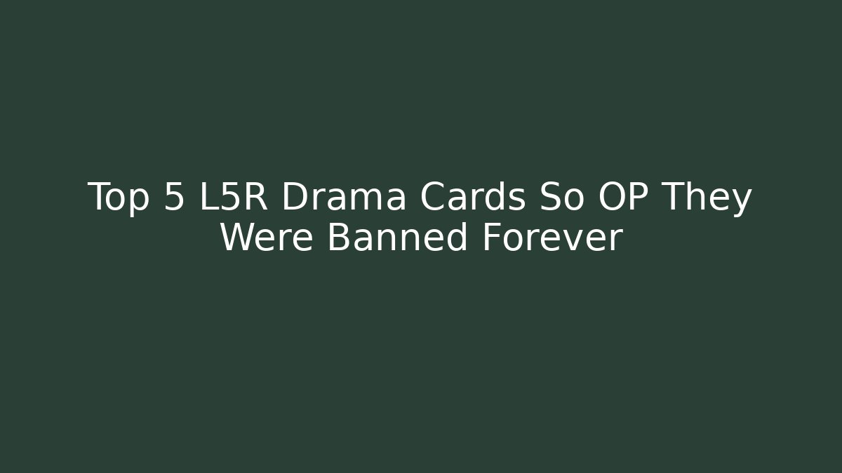 Top 5 L5R Drama Cards So OP They Were Banned Forever