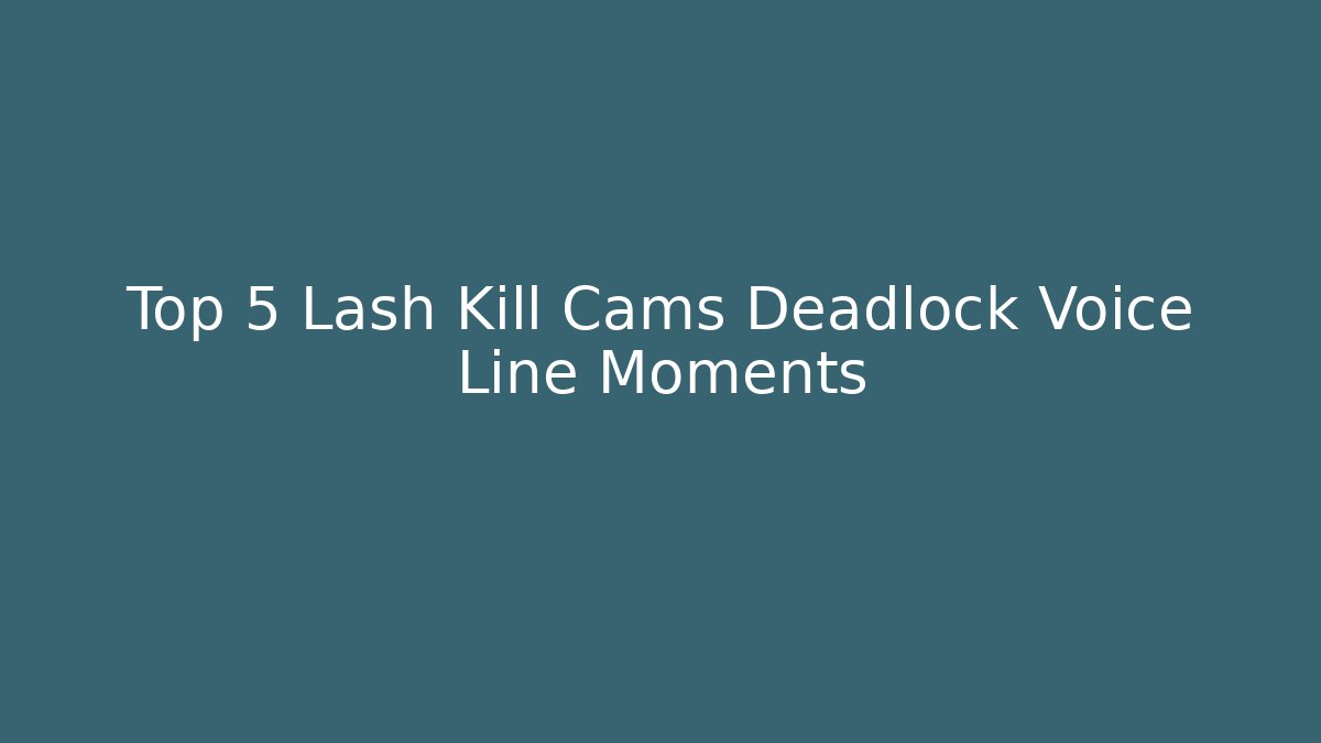 Top 5 Lash Kill Cams Deadlock Voice Line Moments - Critter Realm