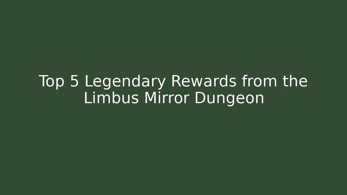 Top 5 Legendary Rewards from the Limbus Mirror Dungeon