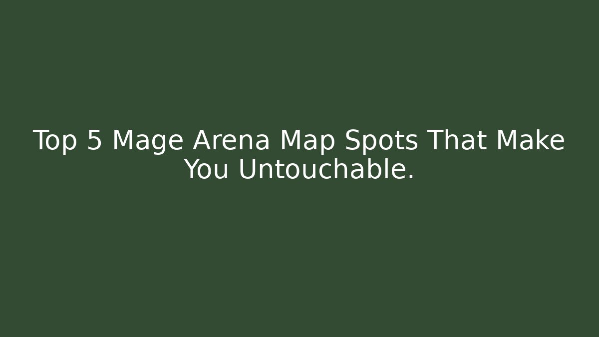 Top 5 Mage Arena Map Spots That Make You Untouchable. - Critter Realm