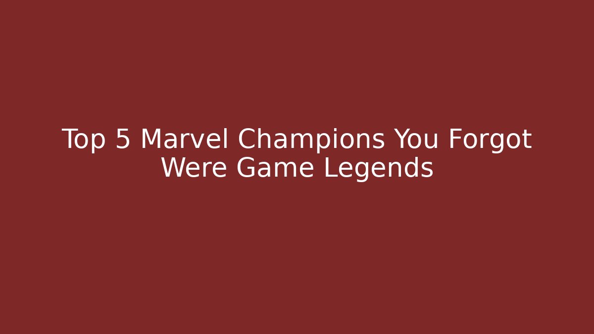 Top 5 Marvel Champions You Forgot Were Game Legends - Critter Realm