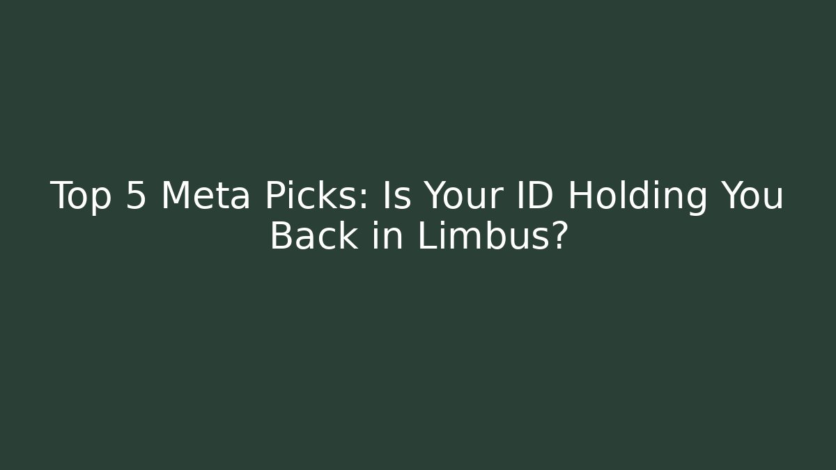 Top 5 Meta Picks: Is Your ID Holding You Back in Limbus?