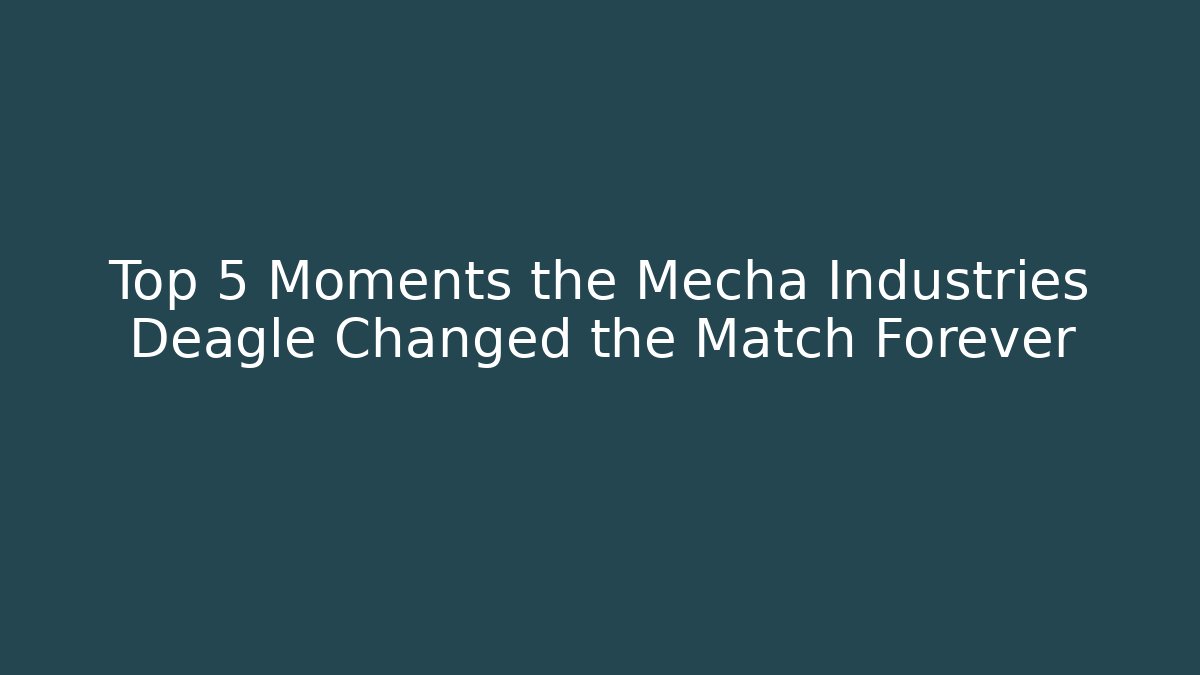 Top 5 Moments the Mecha Industries Deagle Changed the Match Forever