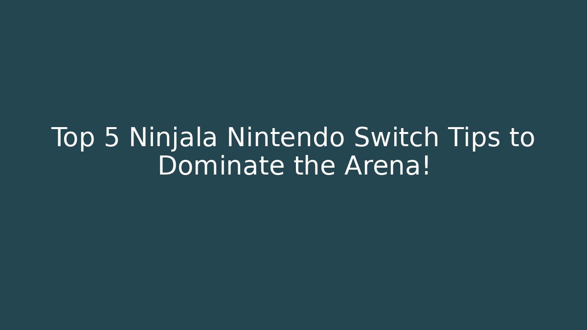 Top 5 Ninjala Nintendo Switch Tips to Dominate the Arena!