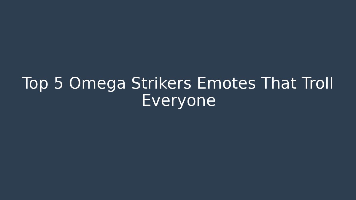 Top 5 Omega Strikers Emotes That Troll Everyone