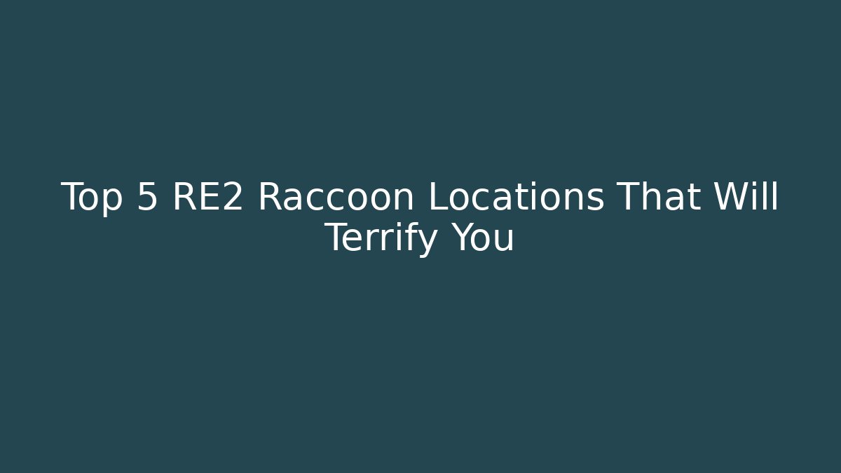 Top 5 RE2 Raccoon Locations That Will Terrify You
