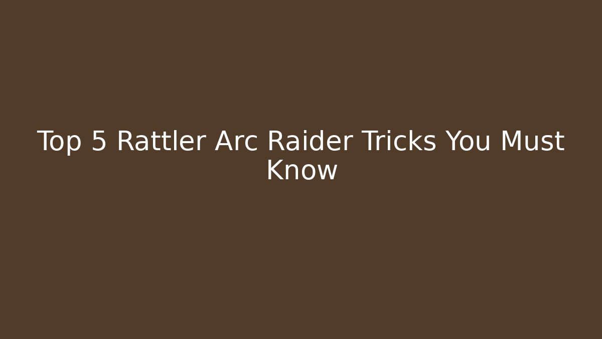 Top 5 Rattler Arc Raider Tricks You Must Know
