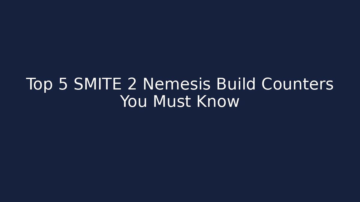 Top 5 SMITE 2 Nemesis Build Counters You Must Know - Critter Realm