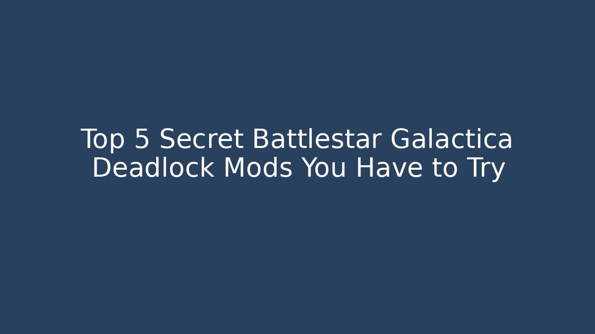 Top 5 Secret Battlestar Galactica Deadlock Mods You Have to Try - Critter Realm