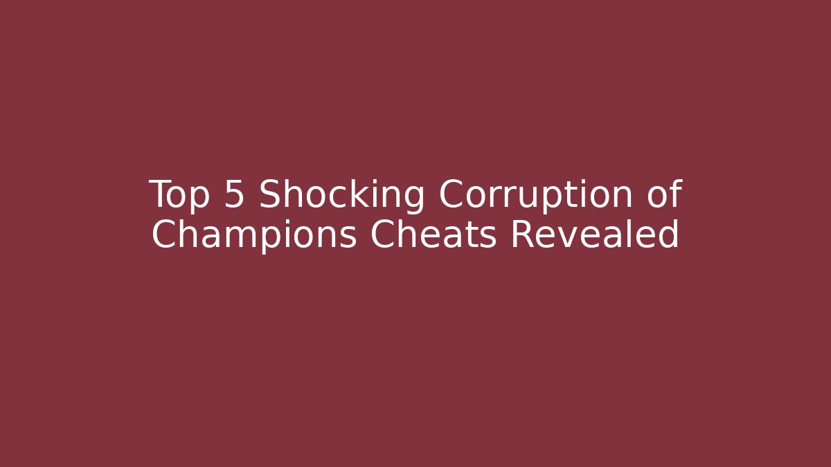 Top 5 Shocking Corruption of Champions Cheats Revealed