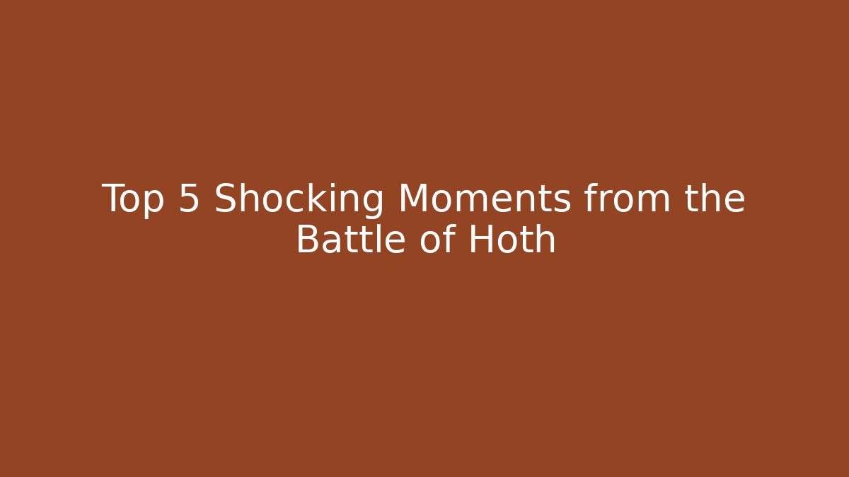 Top 5 Shocking Moments from the Battle of Hoth