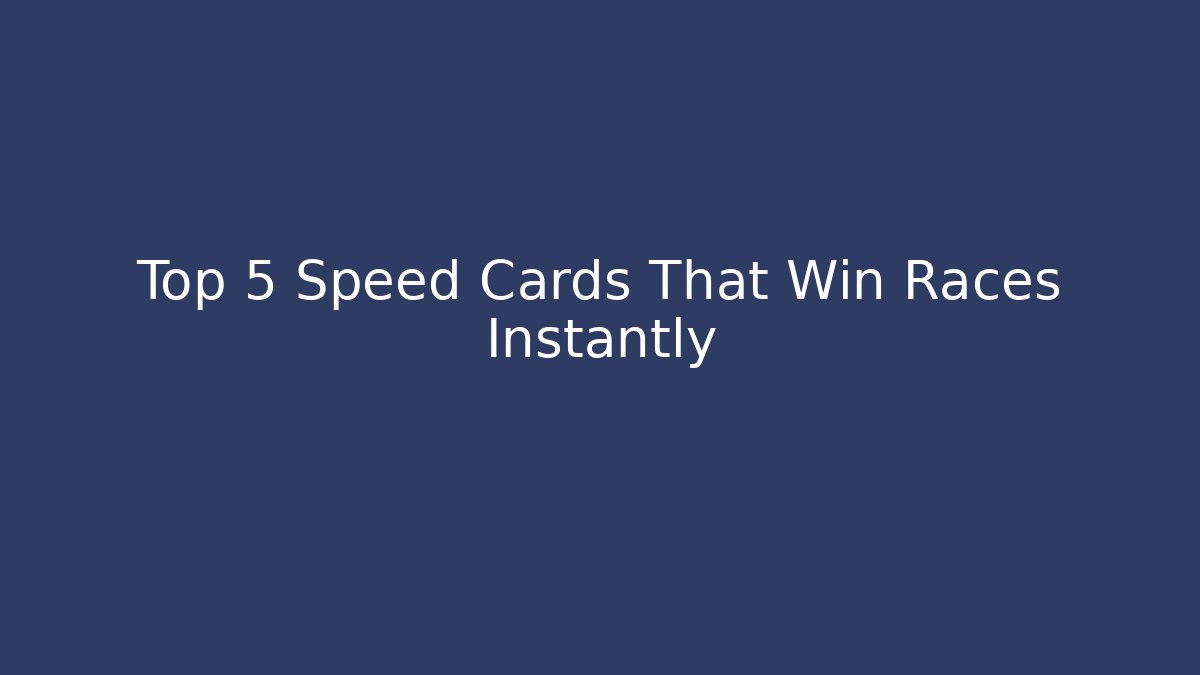Top 5 Speed Cards That Win Races Instantly - Critter Realm