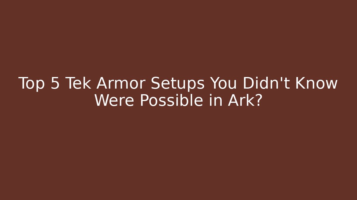 Top 5 Tek Armor Setups You Didn’t Know Were Possible in Ark? - Critter Realm