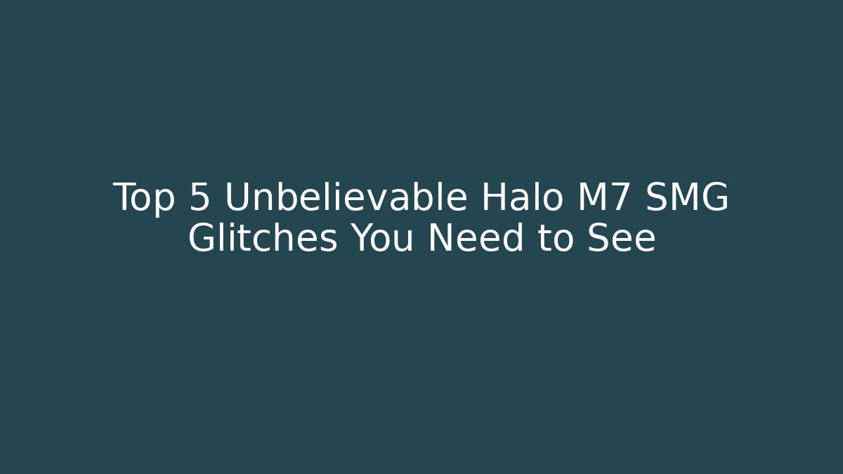 Top 5 Unbelievable Halo M7 SMG Glitches You Need to See