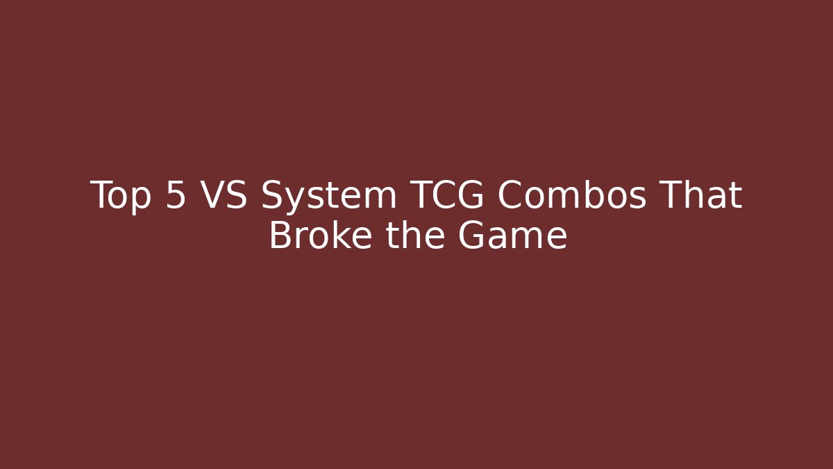 Top 5 VS System TCG Combos That Broke the Game