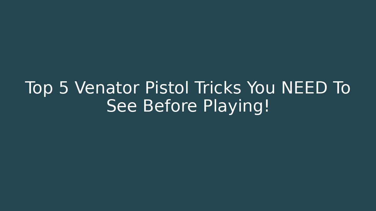 Top 5 Venator Pistol Tricks You NEED To See Before Playing!