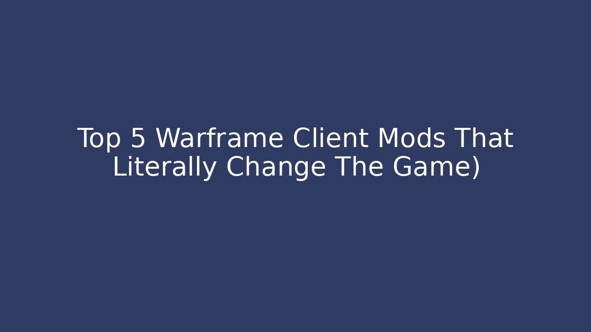 Top 5 Warframe Client Mods That Literally Change The Game) - Critter Realm