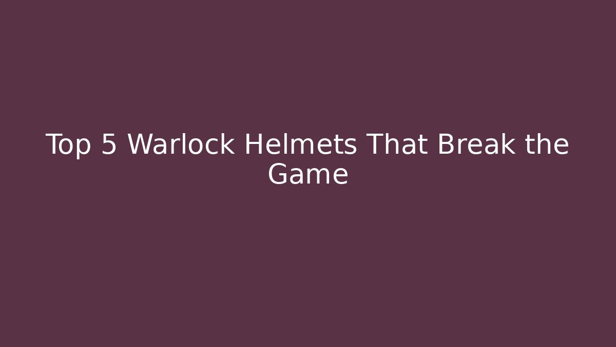Top 5 Warlock Helmets That Break the Game