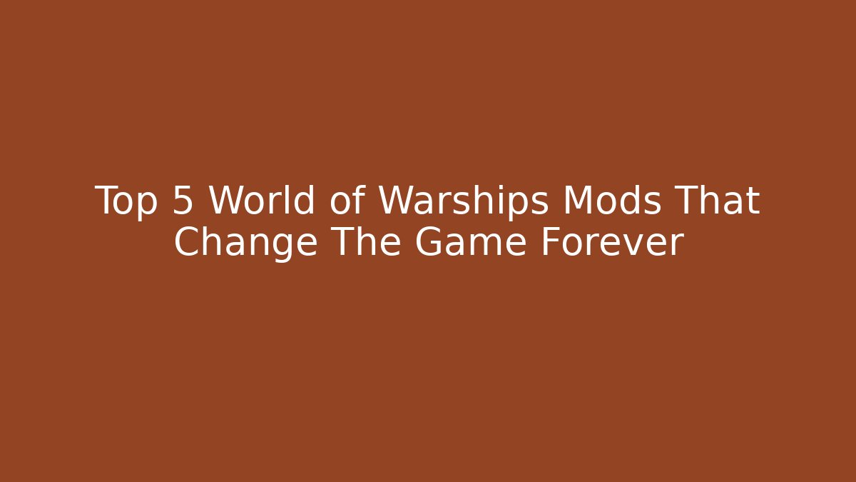 Top 5 World of Warships Mods That Change The Game Forever - Critter Realm