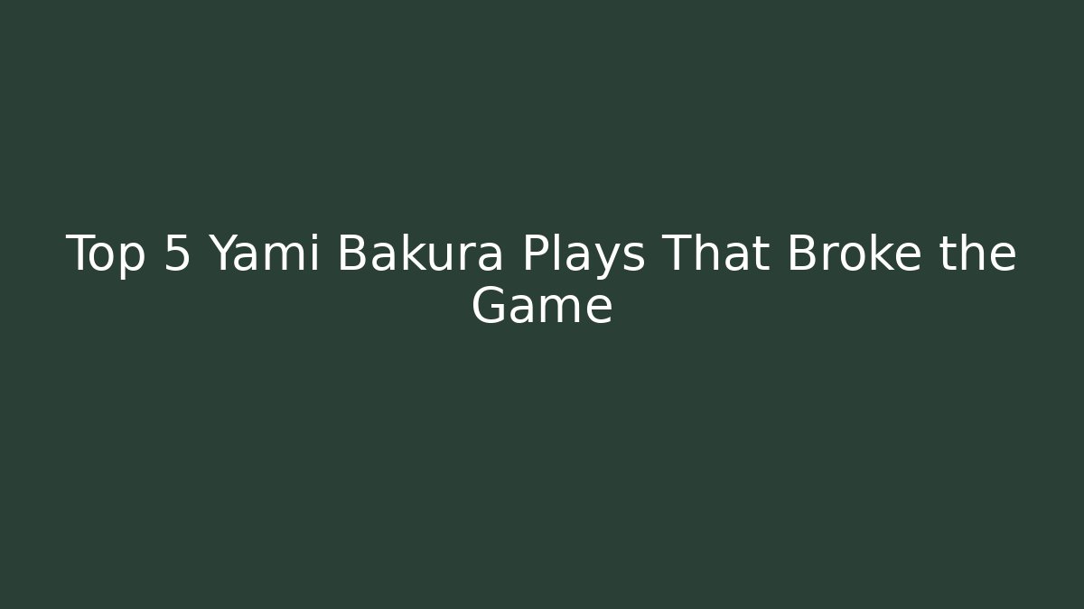 Top 5 Yami Bakura Plays That Broke the Game