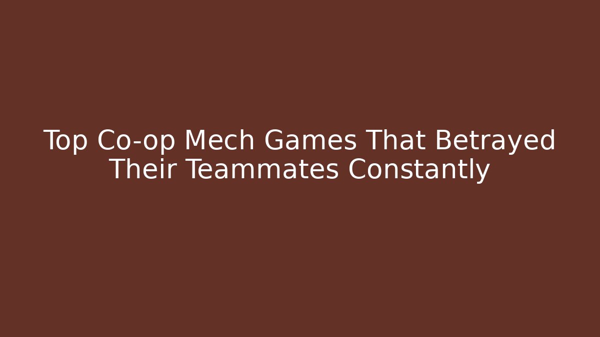 Top Co-op Mech Games That Betrayed Their Teammates Constantly