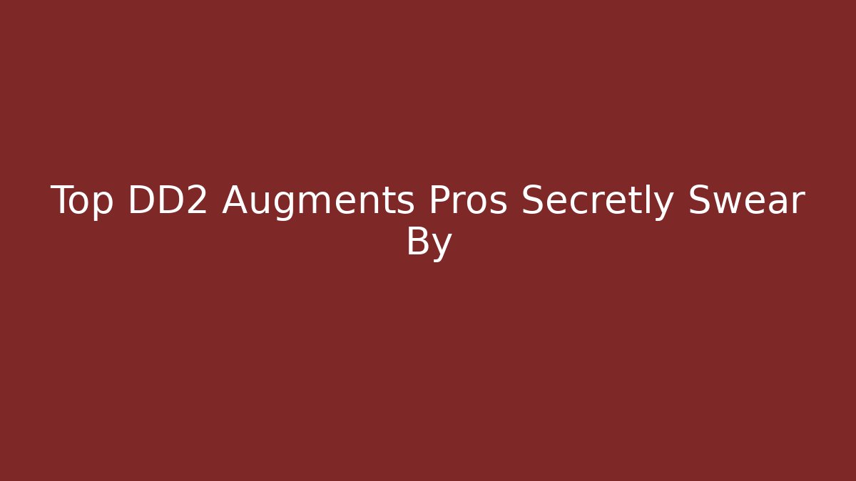 Top DD2 Augments Pros Secretly Swear By - Critter Realm