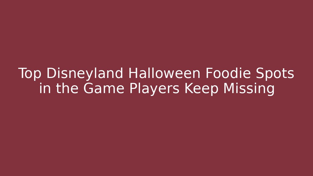 Top Disneyland Halloween Foodie Spots in the Game Players Keep Missing - Critter Realm